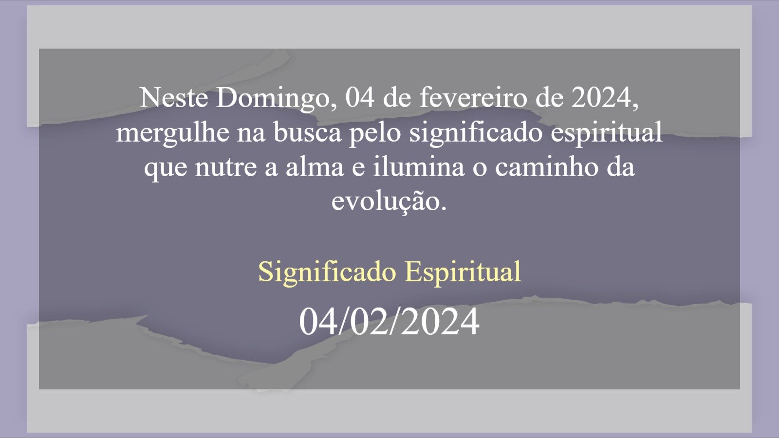 Significado Espiritual 04 de fevereiro de 2024 - (domingo, 04/02/2024) - hoje