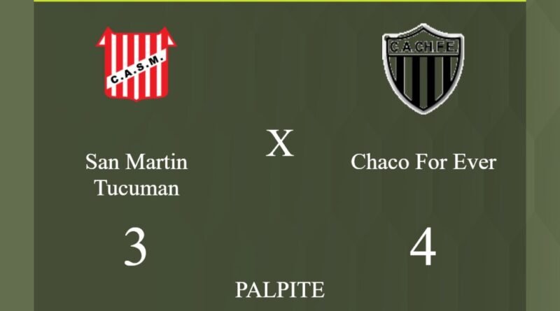 San Martin Tucuman x Chaco For Ever palpite caso o time visitante